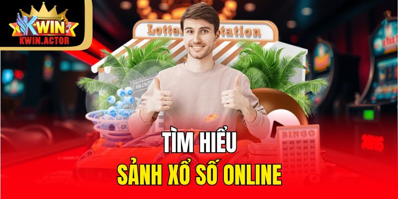 Tìm hiểu sảnh Xổ Số online