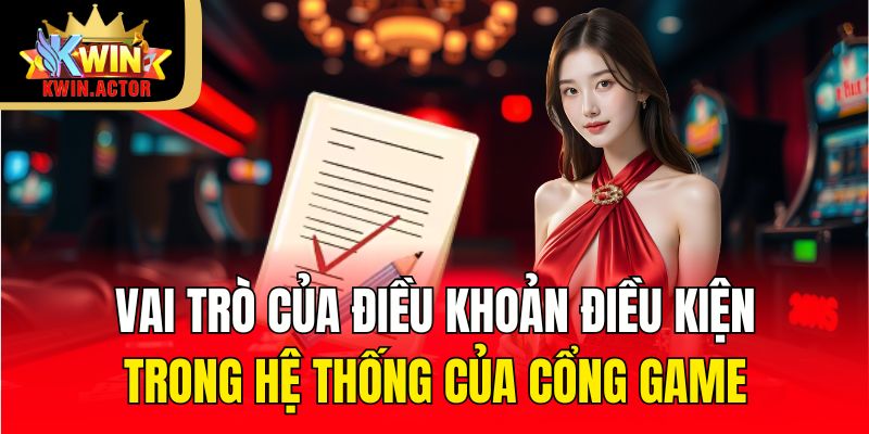 Vai trò của điều khoản điều kiện trong hệ thống của cổng game