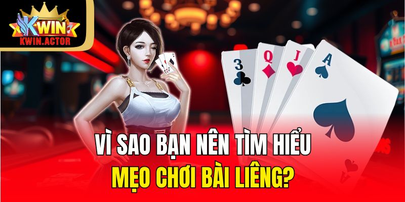 Bật Mí Mẹo Chơi Bài Liêng KWIN Giúp Bạn Làm Chủ Ván Bài 1 Vì sao bạn nên tìm hiểu mẹo chơi bài liêng?
