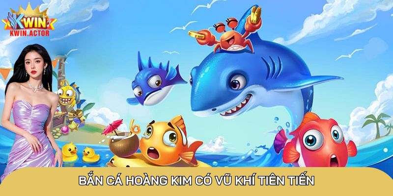 Bắn cá Hoàng Kim săn thưởng lớn với đa dạng tính năng 1 Bắn cá Hoàng Kim có vũ khí tiên tiến